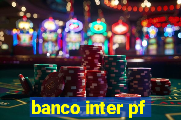 banco inter pf